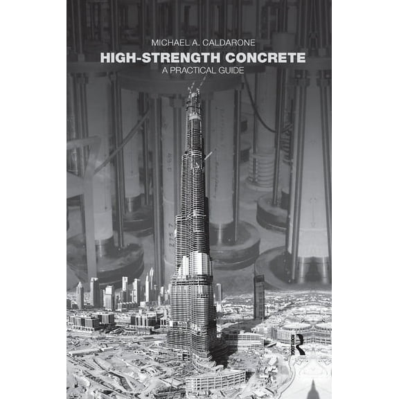 High-Strength Concrete: A Practical Guide, (Paperback)