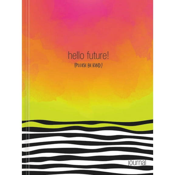 Hello, Future! [Please be kind.] Hardcover Journal (Diary)