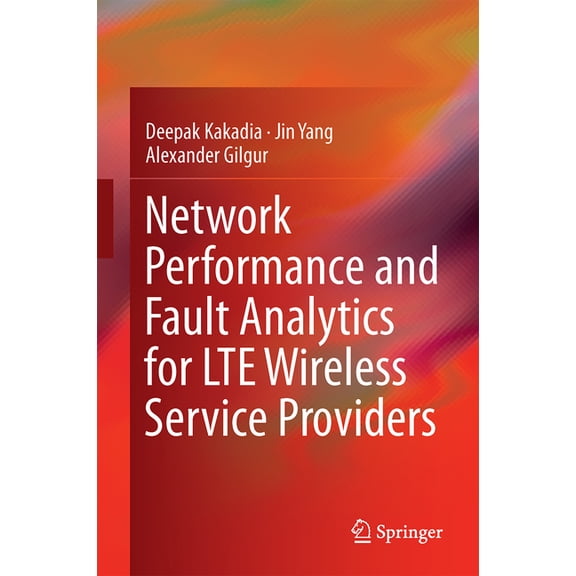 Network Performance and Fault Analytics for Lte Wireless Service Providers, (Hardcover)