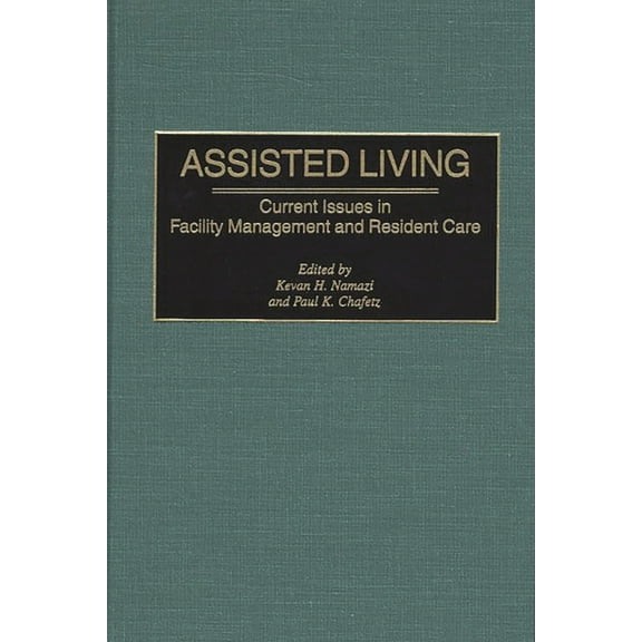 Assisted Living: Current Issues in Facility Management and Resident Care, (Hardcover)