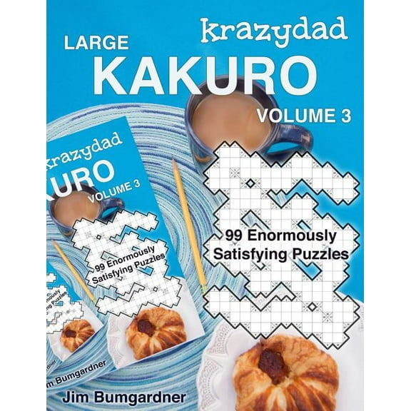 Krazydad Large Kakuro Volume 3: 99 Enormously Satisfying Puzzles