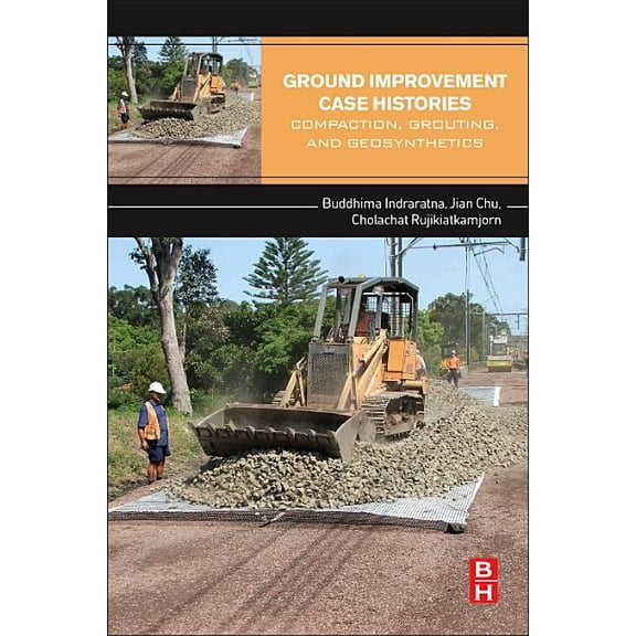 Ground Improvement Case Histories: Compaction, Grouting and Geosynthetics, (Paperback)