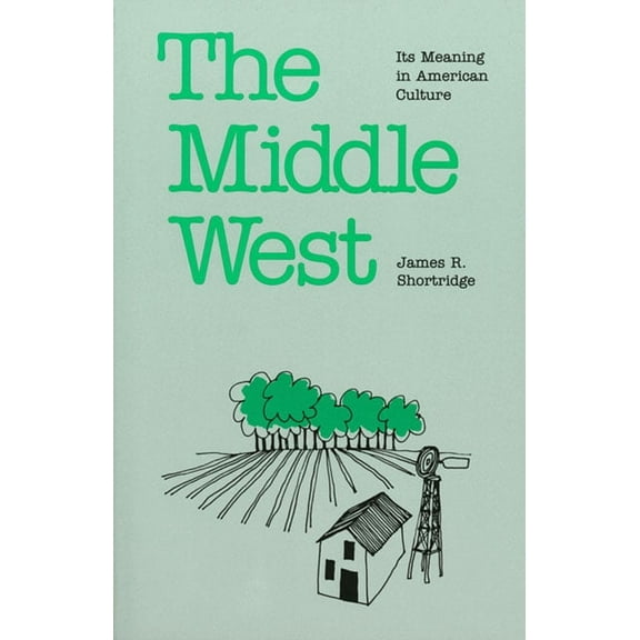 The Middle West: Its Meaning in American Culture, (Paperback)