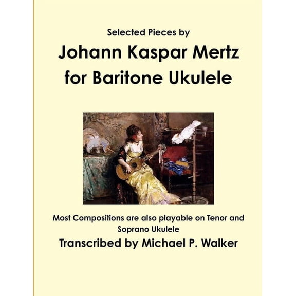 Selected Pieces by Johann Kaspar Mertz for Baritone Ukulele (Paperback)