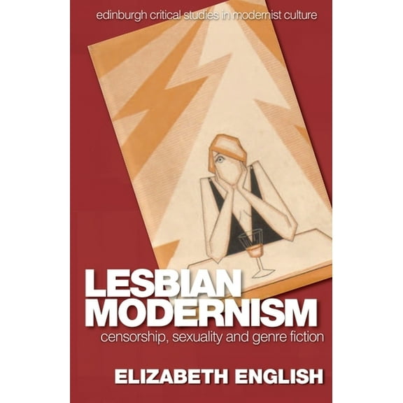 Edinburgh Critical Studies in Modernist  Lesbian Modernism: Censorship, Sexuality and Genre Fiction, (Paperback)
