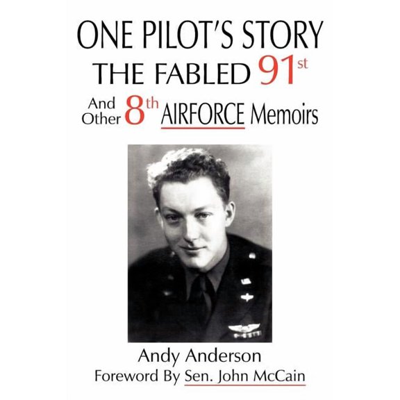 One Pilot's Story: THE FABLED 91st And Other 8th AIRFORCE Memoirs, (Paperback)