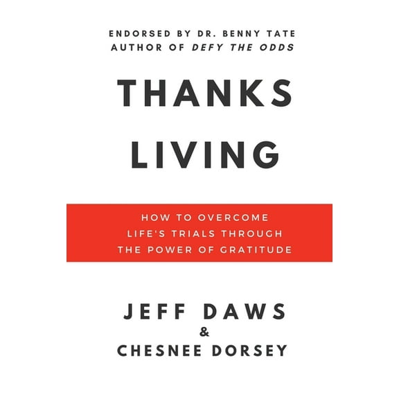 Thanks Living: How to Overcome Life's Trials through the Power of Gratitude, (Paperback)