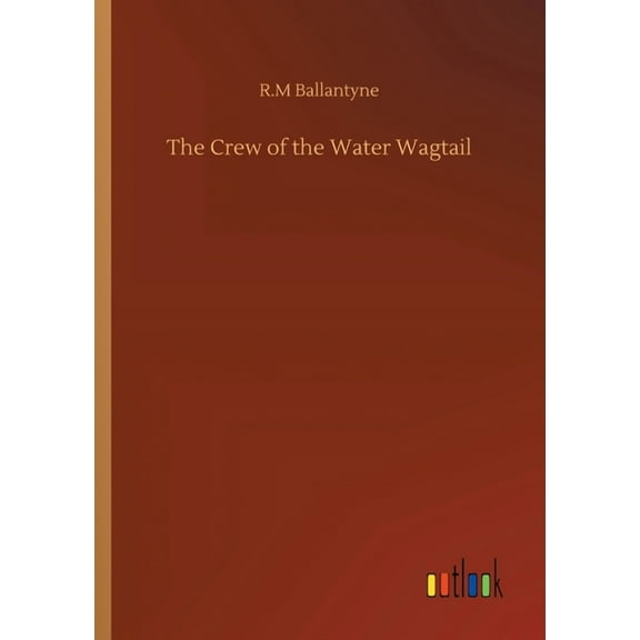 The Crew of the Water Wagtail (Paperback)