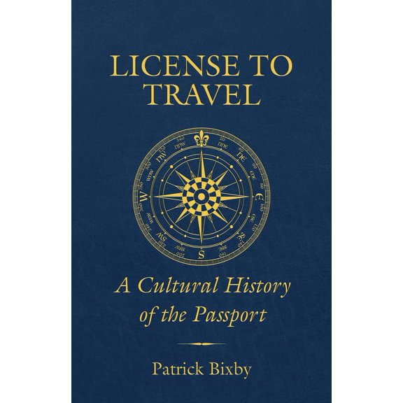 License to Travel: A Cultural History of the Passport, (Paperback)