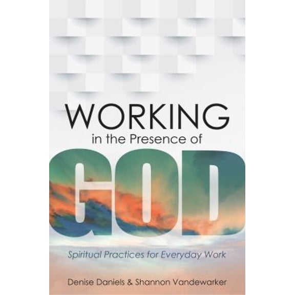 Pre-Owned Working in the Presence of God: Spiritual Practices for Everyday Work (Hardcover) 1683072227 9781683072225