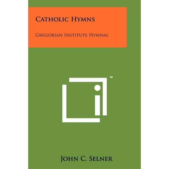 Catholic Hymns : Gregorian Institute Hymnal