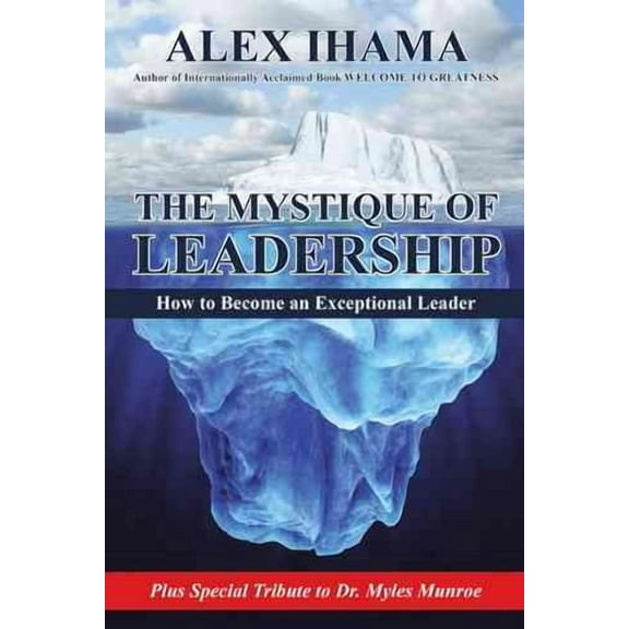 Mystique of Leadership : How to Become an Exceptional Leader