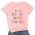thumbnail image 5 of Camiseta gráfica para mujeres «You Hard Things» (Tú, cosas difíciles) para profesoras: manga corta, cuello redondo, estampado motivador, mezcla de poliéster y spandex, camiseta informal sobre salud, 5 of 5