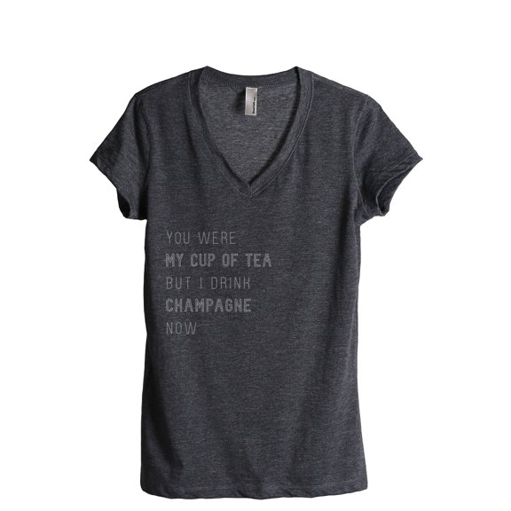 You Were My Cup Of Tea But I Drink Champagne Now Women's Fashion Relaxed V-Neck T-Shirt Tee Charcoal Grey Large