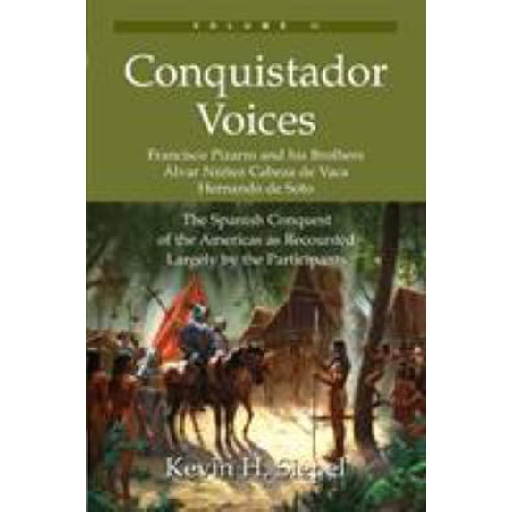 Pre-Owned Conquistador Voices (vol II): The Spanish Conquest of the Americas as Recounted Largely by the Participants (Paperback) 0978646630 9780978646639
