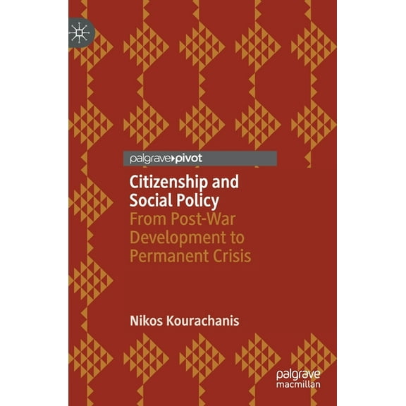 Citizenship and Social Policy: From Post-War Development to Permanent Crisis, (Hardcover)