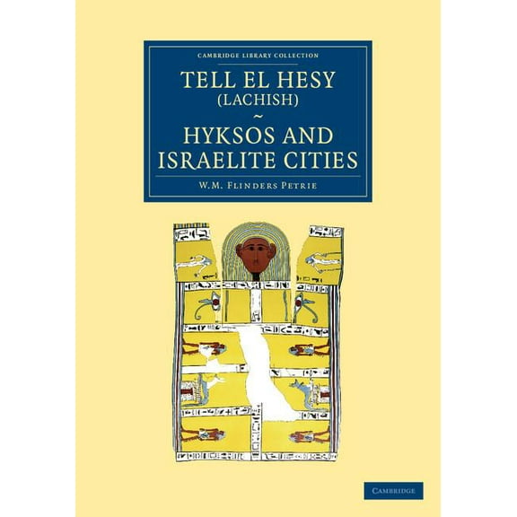 Cambridge Library Collection - Egyptolog Tell El Hesy (Lachish), Hyksos and Israelite Cities, (Paperback)