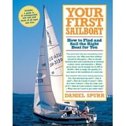 Your First Sailboat : How to Find and Sail the Right Boat for You