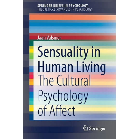 Sensuality in Human Living: The Cultural Psychology of Affect, (Paperback)