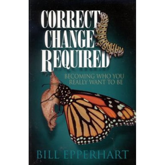Pre-Owned Correct Change Required: Becoming Who You Really Want to Be (Paperback) 1930027214 9781930027213
