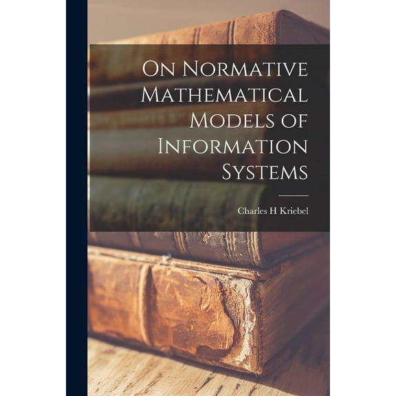 On Normative Mathematical Models of Information Systems, (Paperback)