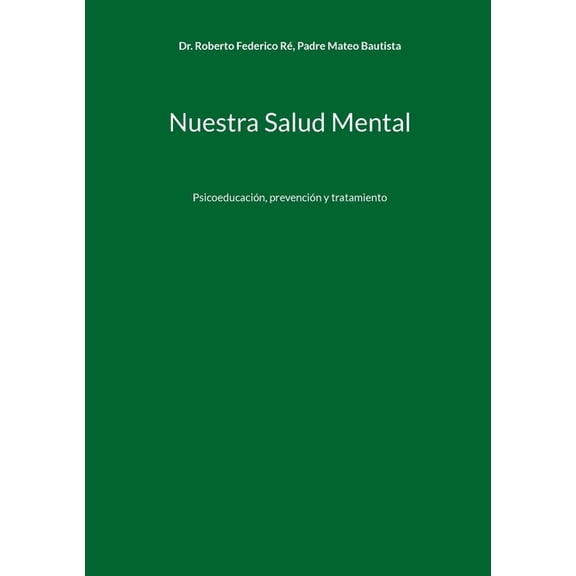 Nuestra Salud Mental: PsicoeducaciÃ³n, prevenciÃ³n y tratamiento, (Paperback)