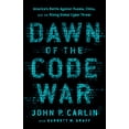 thumbnail image 1 of Pre-Owned Dawn of the Code War: America's Battle Against Russia, China, and the Rising Global Cyber Threat (Paperback) 1541773845 9781541773844, 1 of 2