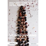 Sound Design Situated Listening: Attending to the Unheard, (Paperback)