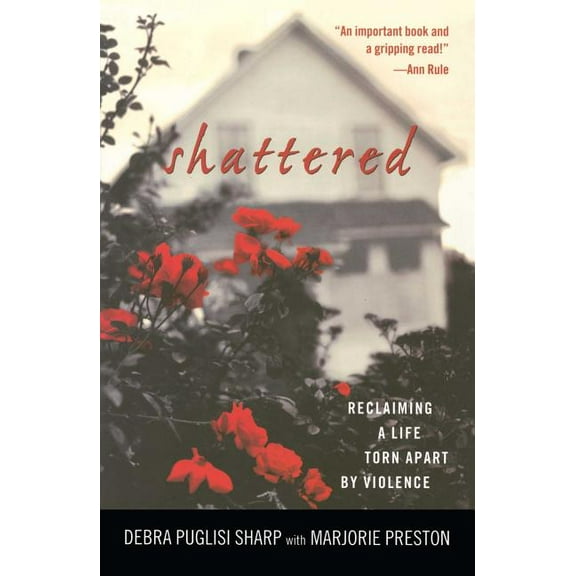Shattered: Reclaiming a Life Torn Apart by Violence, (Paperback)
