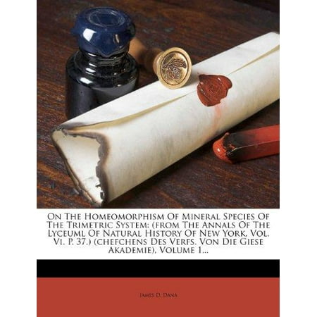 - On the Homeomorphism of Mineral Species of the Trimetric System : (From the Annals of the Lyceuml of Natural History of New York, Vol. VI. P. 37.) (Che