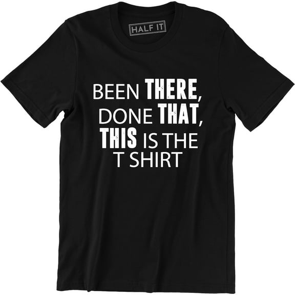 Been There Done That This Is The Funny Men's Gift T-Shirt
