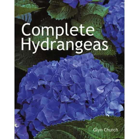 Pre-Owned Complete Hydrangeas (Paperback) 1554072638 9781554072637