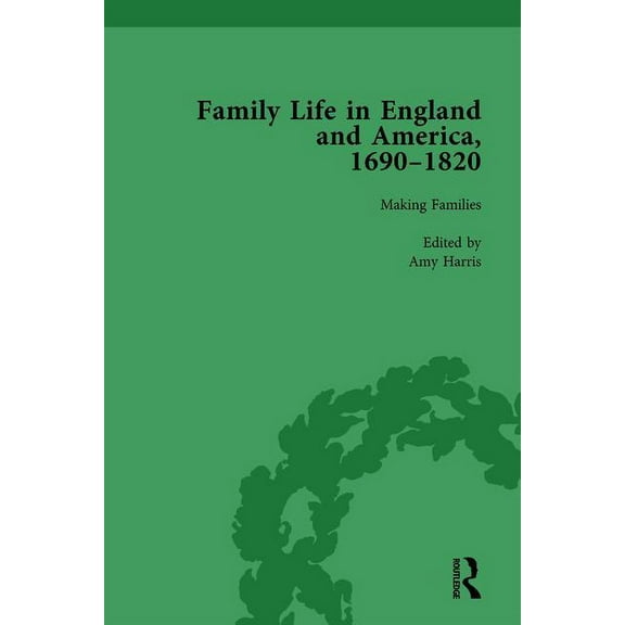 Routledge Historical Resources Family Life in England and America, 1690-1820, vol 2, (Hardcover)