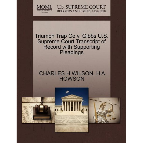 Triumph Trap Co V Gibbs U S Supreme Court Transcript Of Record With Supporting Pleadings Paperback Walmart Com Triumph Trap Co V Gibbs U S Supreme Court Transcript Of Record With Supporting Pleadings Paperback Walmart Com