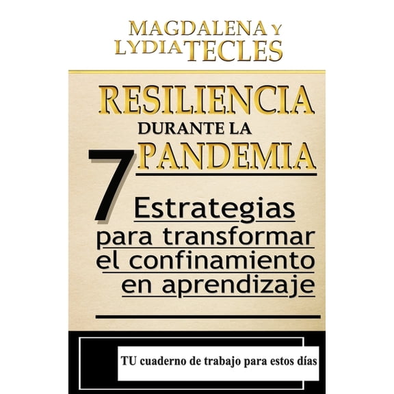 Resiliencia durante la Pandemia: 7 Estrategias para Transformar el Confinamiento en Aprendizaje (Paperback)