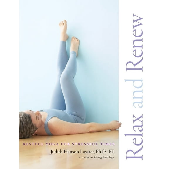 Relax and Renew: Restful Yoga for Stressful Times, (Paperback)