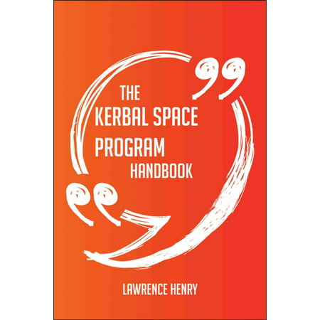 The Kerbal Space Program Handbook - Everything You Need To Know About Kerbal Space Program - (Kerbal Space Program Best Price)