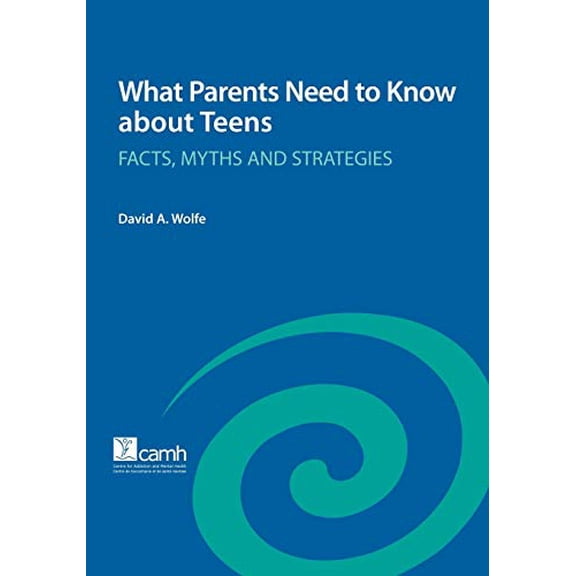 Pre-Owned What Parents Need to Know about Teens : Facts, Myths and Strategies