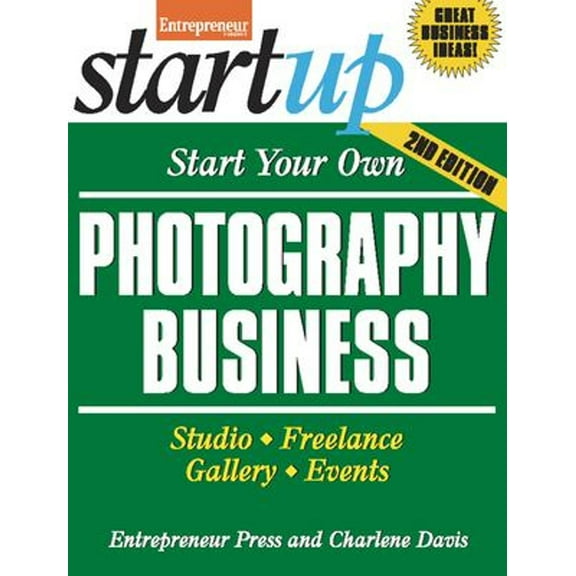 Pre-Owned Start Your Own Photography Business: Studio, Freelance, Gallery, Events (Paperback) 1599184478 9781599184470