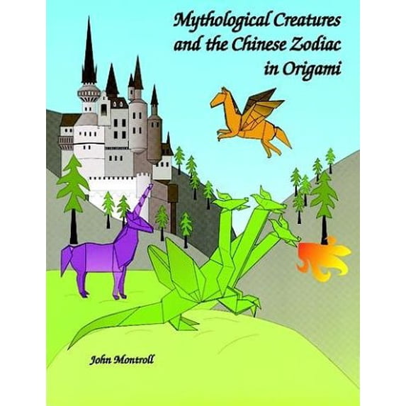 Pre-Owned Mythological Creatures and the Chinese Zodiac in Origami (Paperback) 0486289710 9780486289717
