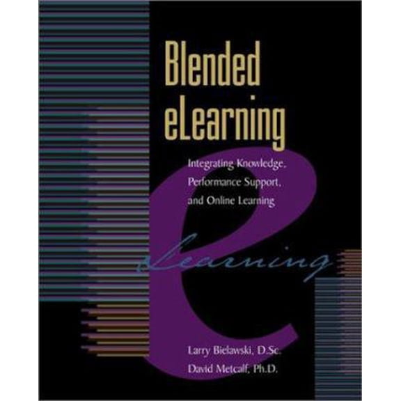 Pre-Owned Blended Elearning: Integrating Knowledge, Performance, Support, and Online Learning (Paperback) 0874257174 9780874257175