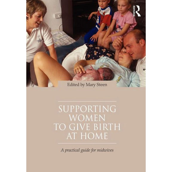 Supporting Women to Give Birth at Home: A Practical Guide for Midwives, (Paperback)