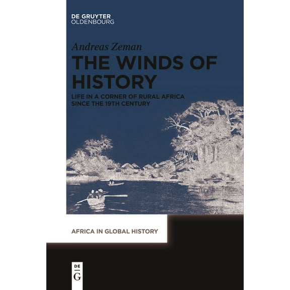 Africa in Global History The Winds of History: Life in a Corner of Rural Africa Since the 19th Century, Book 7, (Paperback)