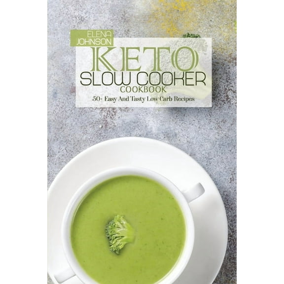 Keto Slow Cooker Cookbook : 50 Easy And Tasty Low Carb Recipes (Paperback)