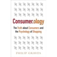 thumbnail image 1 of Pre-Owned Consumer.Ology: The Truth about Consumers and the Psychology of Shopping (Paperback) 1857885767 9781857885767, 1 of 1
