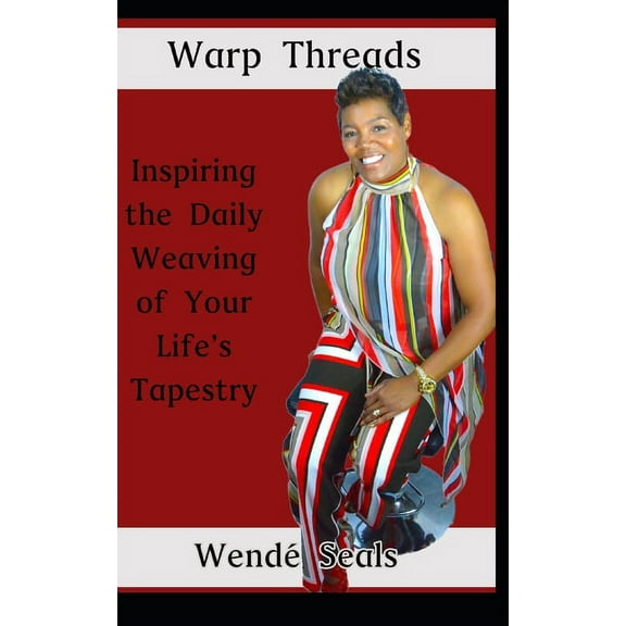 Warp Threads: Inspiring the Daily Weaving of Your Life's Tapestry, (Paperback)