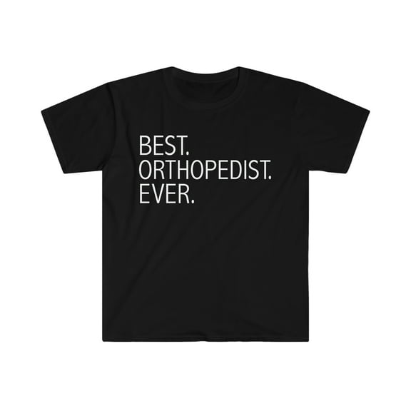Best Orthopedist Ever Unisex T-shirt S-3XL  Career Graduation