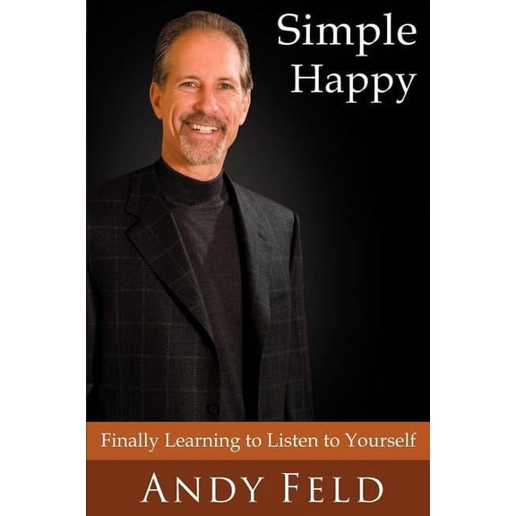 Simple Happy: Finally Learning to Listen to Yourself, (Paperback)