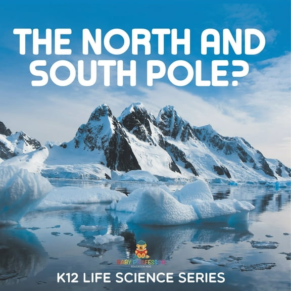 The North and South Pole?: K12 Life Science Series, (Paperback)