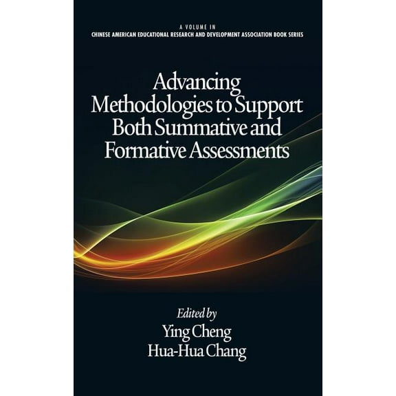Chinese American Educational Research and Development Associ: Advancing Methodologies to Support Both Summative and Formative Assessments (Hc) (Hardcover)